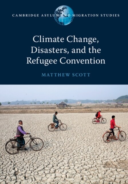 Climate Change, Disasters, and the Refugee Convention (Paperback)