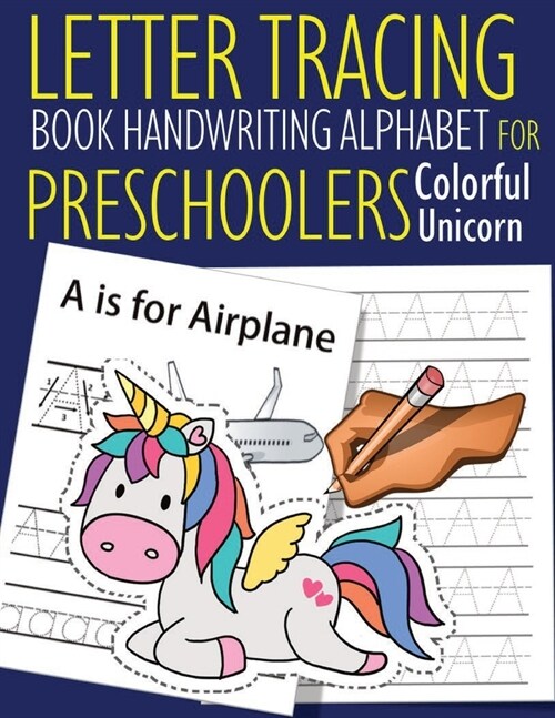 Letter Tracing Book Handwriting Alphabet for Preschoolers Colorful Unicorn: Letter Tracing Book -Practice for Kids - Ages 3+ - Alphabet Writing Practi (Paperback)