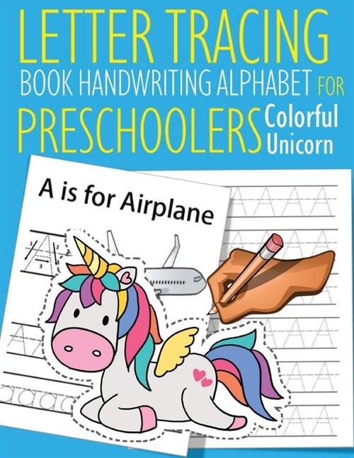 Letter Tracing Book Handwriting Alphabet for Preschoolers Colorful Unicorn: Letter Tracing Book -Practice for Kids - Ages 3+ - Alphabet Writing Practi (Paperback)
