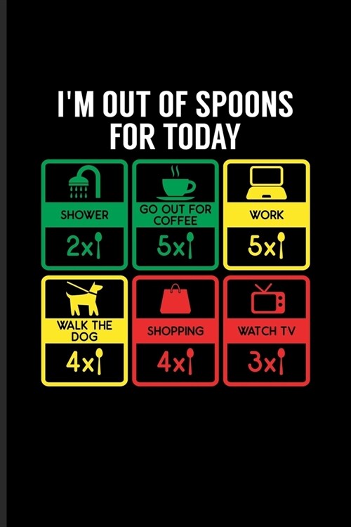 Im Out Of Spoons For Today: Motivational Quotes Journal For Rheumatoid Arthritis, Spoon Theory, Treatment, Nutrition, Anti-Inflammatory Diet & Phy (Paperback)