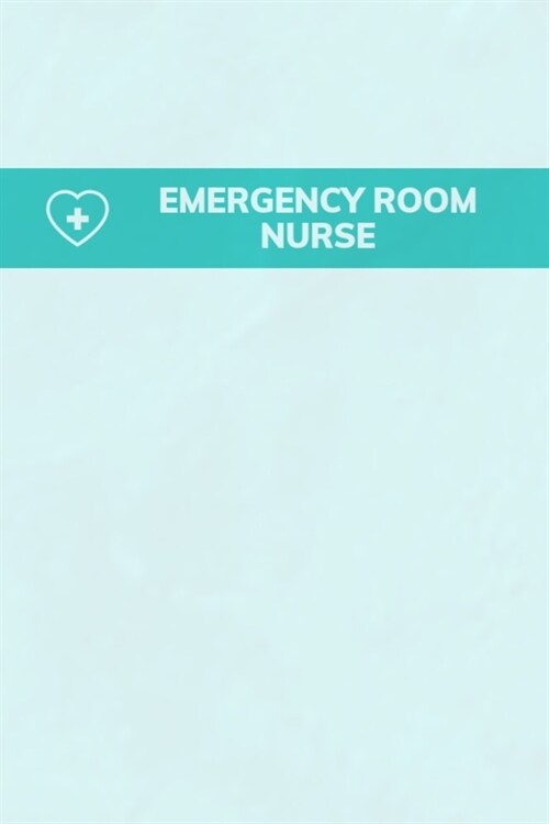 Emergency Room Nurse: Notebook, lined Journal to write in, Simple Minimalist Cover (Paperback)