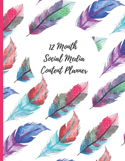 12 Month Social Media Planner: Monthly and weekly content planner for three social media platforms (Paperback)