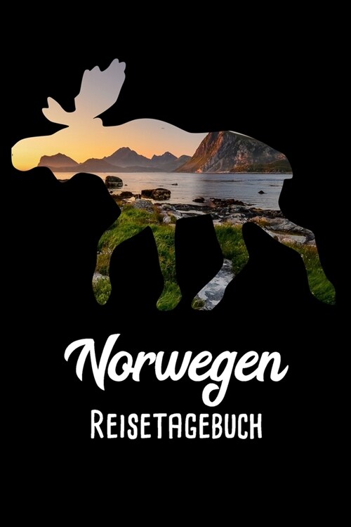 Norwegen Reisetagebuch: Reisenotizbuch zum Selberschreiben & Gestalten von Erinnerungen, Notizen in Skandinavien inkl. Norge BONUS Checklisten (Paperback)