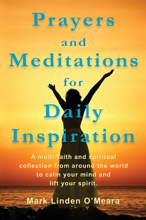 Prayers and Meditations for Daily Inspiration: A multi-faith and spiritual collection from around the world to calm your mind and lift your spirit (Paperback)