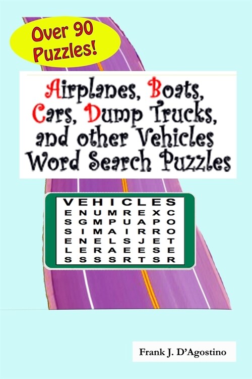 Airplanes, Boats, Cars, Dump Trucks, and Other Vehicles Word Search Puzzles (Paperback)