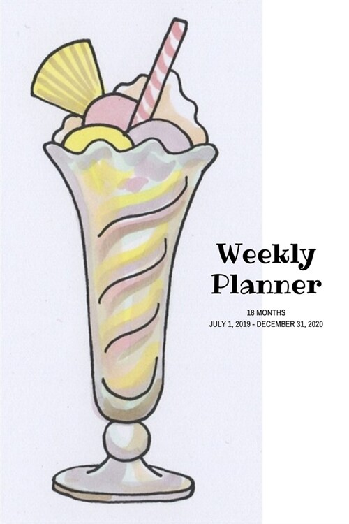 Weekly Planner: Milkshake; 18 months; July 1, 2019 - December 31, 2020; 6 x 9 (Paperback)