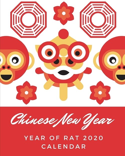 Chinese New Year Year Of The Rat 2020 Calendar: Dated Weekly Planner: Celebrate Chinese New Year With This Keepsake Spring Festival Astrology Zodiac F (Paperback)