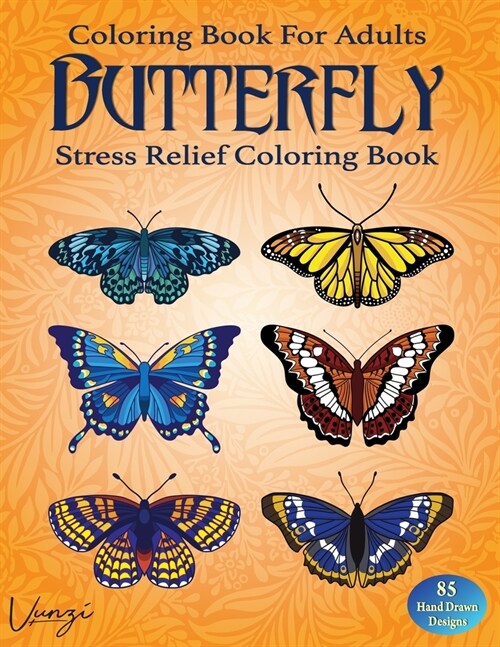 Butterfly Coloring Book For Adults: 85 Beautiful Flower Designs for Stress Relief and Relaxation (Adult Coloring Books / Vol.11) (Paperback)