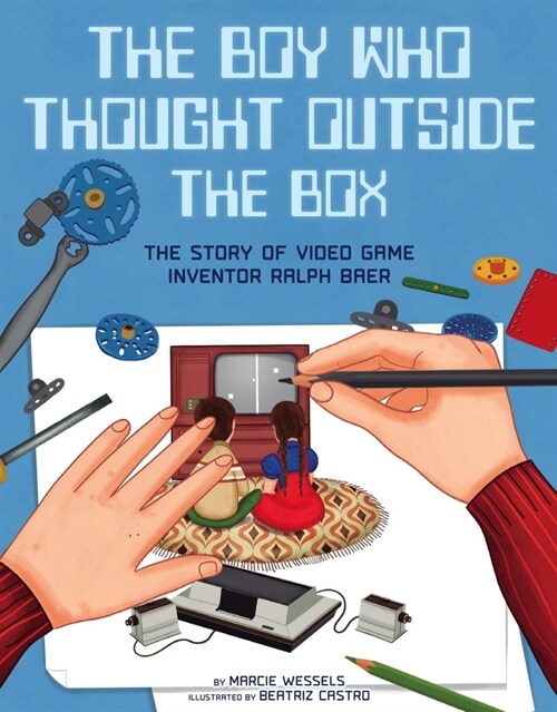 The Boy Who Thought Outside the Box: The Story of Video Game Inventor Ralph Baer (Hardcover)