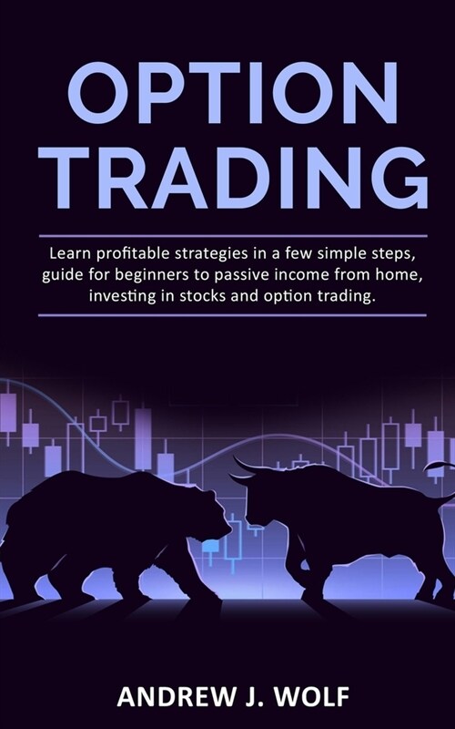 Options Trading: Learn profitable strategies in a few simple steps, guide for beginners to passive income from home, investing in stock (Paperback)