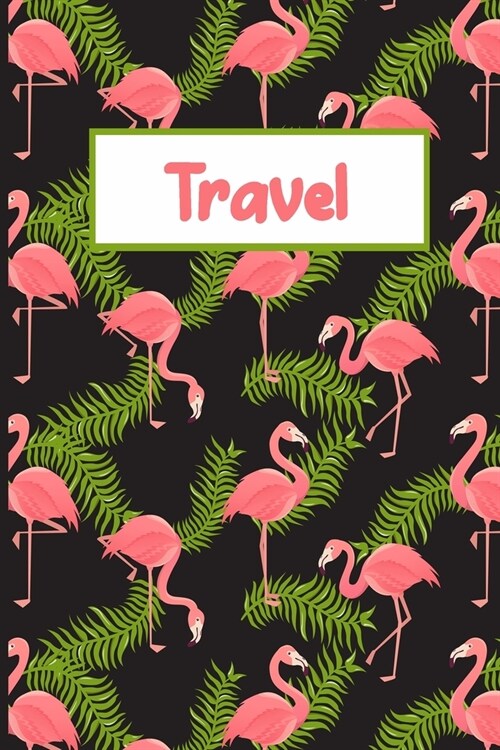 Pink Flamingo Travel Journal: 6x9 Guided Journal To Write In And Record Your Travel And Road Trip Destinations (Paperback)