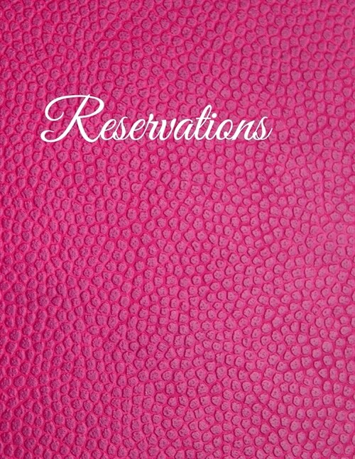 Reservations: Pink Faux Leather Reservation Book for Restaurant - 6 Months Guest Booking Diary - Hostess Table Log Journal - Log Boo (Paperback)