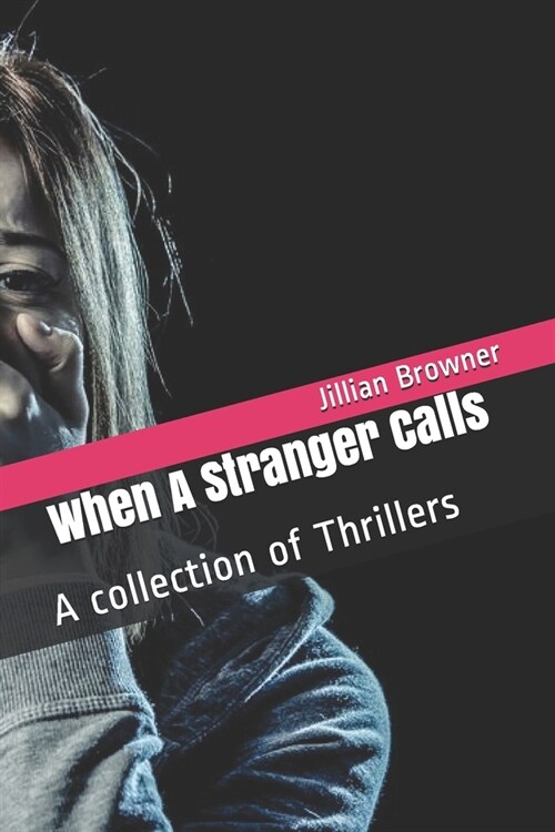 When A Stranger Calls: A collection of Thrillers (Paperback)