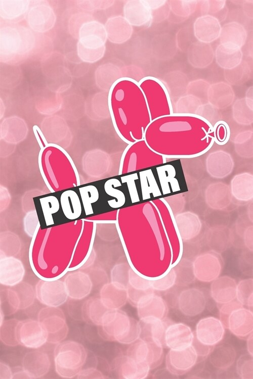 Pop Star: Shiny notebook for balloon twisters and aspiring singing stars (Paperback)