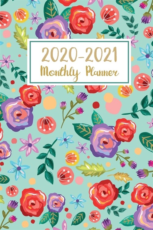 2020-2021 Monthly Planner: Floral Watercolor Cover - Two Year - Monthly Calendar Planner - 24 Months with Holiday Jan 2020 to Dec 2021 - Plan Ahe (Paperback)