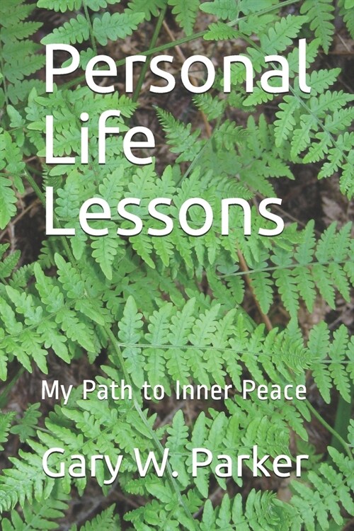 Personal Life Lessons: My Path to Inner Peace (Paperback)