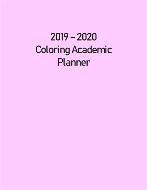 2019 - 2020 Coloring Academic Planner: Weekly Tracker for Students (September 2019 to June 2020) - Pink (Paperback)