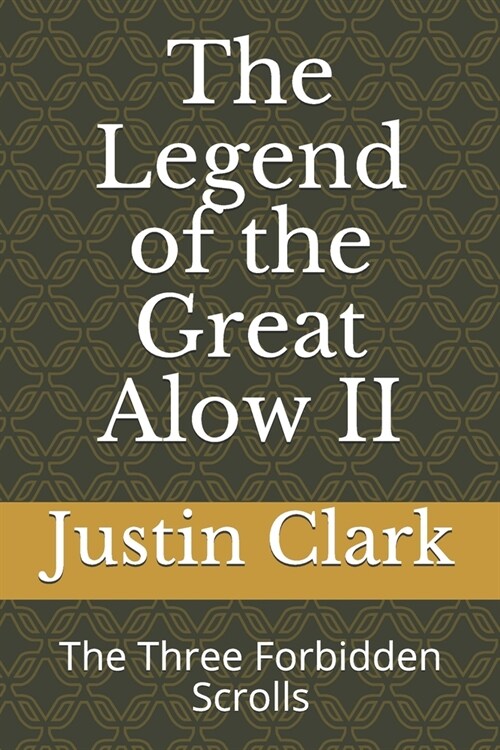 The Legend of the Great Alow II: The Three Forbidden Scrolls (Paperback)