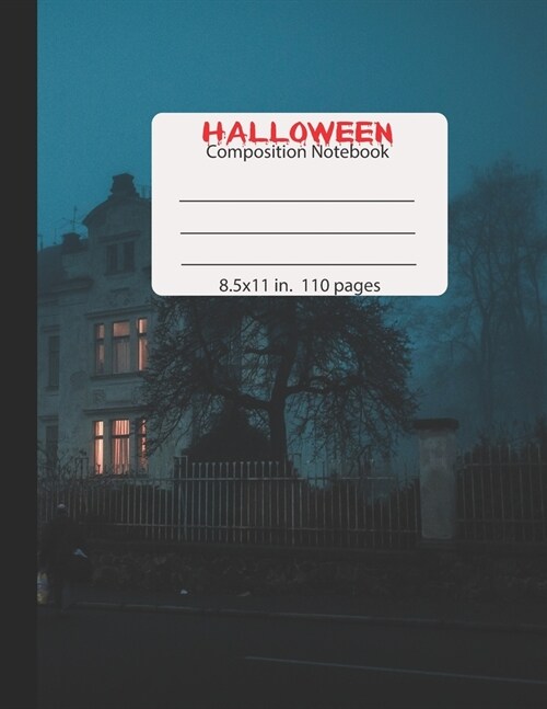 Halloween Composition Notebook: This matte full-color soft cover seasonal, spooky holiday multi use composition notebook diary journal will fit all yo (Paperback)