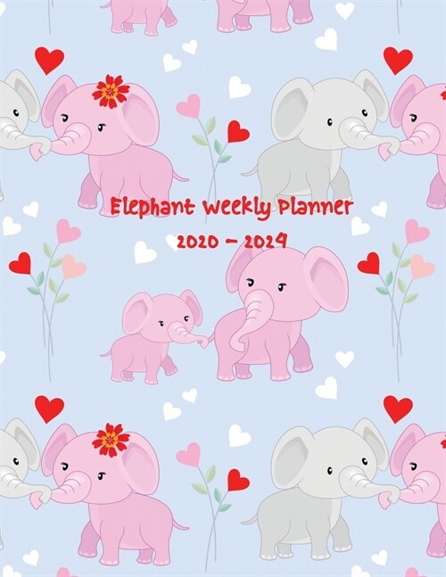 Elephant Weekly Planner 2020-2024: 5 Years Planner and Calendar - Goals and Productivity Planner for Setting Goals and Crushing it. (January 1, 2020 t (Paperback)