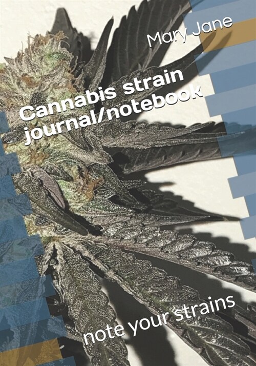 Cannabis strain journal/notebook: note your strains (Paperback)