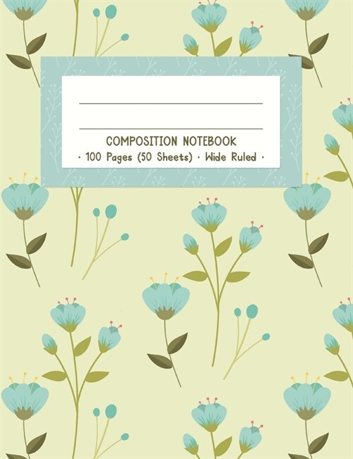 Composition Notebook: Summer Blooms Wide Ruled Notebook Creative Writing School Journal Blue Flower Garden (Paperback)