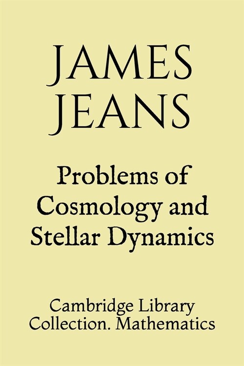 Problems of Cosmology and Stellar Dynamics: Cambridge Library Collection. Mathematics (Paperback)