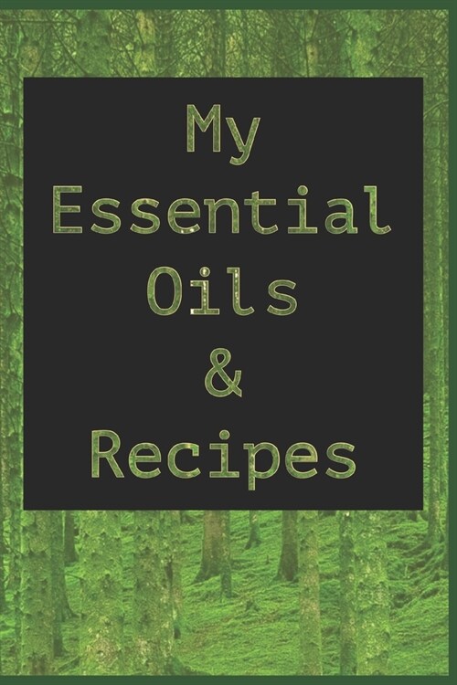 My Essential Oils & Recipes: Ultimate Workbook to Track Your Favorite Blends with 96 Diffuser Recipes Gift Book (Paperback)