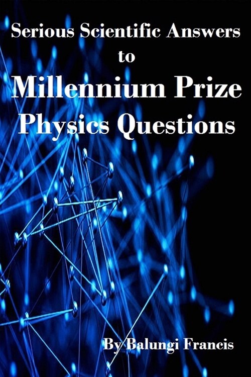 Serious Scientific Answers to Millennium Prize Physics Questions (Paperback)