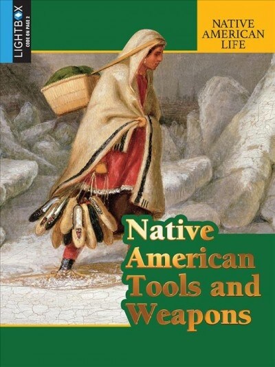 Native American Tools and Weapons (Library Binding)