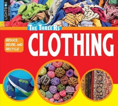 Reduce, Reuse, and Recycle Clothing (Library Binding)