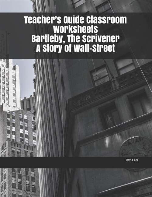 Teachers Guide Classroom Worksheets Bartleby, The Scrivener A Story of Wall-Street (Paperback)