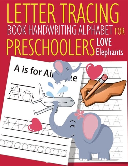 Letter Tracing Book Handwriting Alphabet for Preschoolers Love Elephants: Letter Tracing Book -Practice for Kids - Ages 3+ - Alphabet Writing Practice (Paperback)