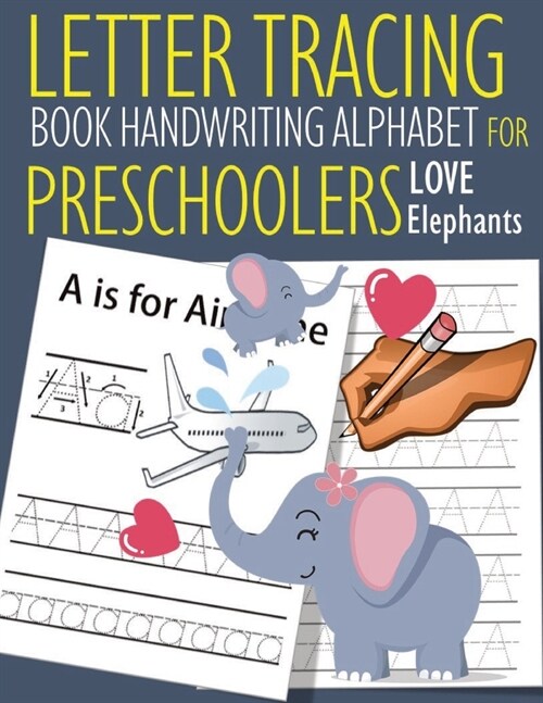 Letter Tracing Book Handwriting Alphabet for Preschoolers Love Elephants: Letter Tracing Book -Practice for Kids - Ages 3+ - Alphabet Writing Practice (Paperback)