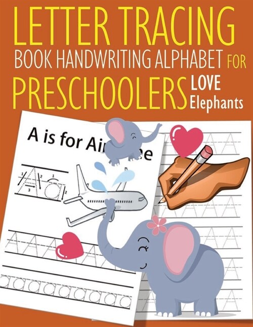 Letter Tracing Book Handwriting Alphabet for Preschoolers Love Elephants: Letter Tracing Book -Practice for Kids - Ages 3+ - Alphabet Writing Practice (Paperback)