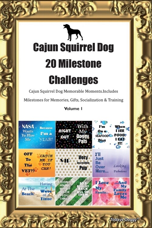 Cajun Squirrel Dog 20 Milestone Challenges Cajun Squirrel Dog Memorable Moments.Includes Milestones for Memories, Gifts, Socialization & Training Volu (Paperback)