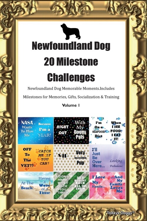 Newfoundland Dog 20 Milestone Challenges Newfoundland Dog Memorable Moments.Includes Milestones for Memories, Gifts, Socialization & Training Volume 1 (Paperback)