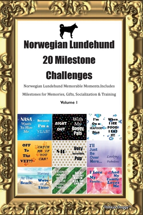 Norwegian Lundehund 20 Milestone Challenges Norwegian Lundehund Memorable Moments.Includes Milestones for Memories, Gifts, Socialization & Training Vo (Paperback)