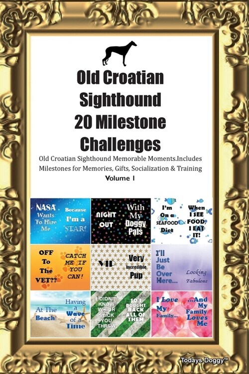 Old Croatian Sighthound 20 Milestone Challenges Old Croatian Sighthound Memorable Moments.Includes Milestones for Memories, Gifts, Socialization & Tra (Paperback)