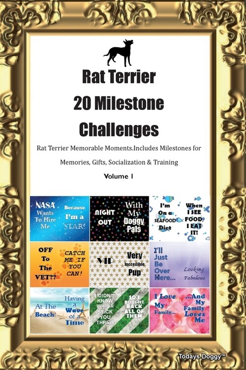 Rat Terrier 20 Milestone Challenges Rat Terrier Memorable Moments.Includes Milestones for Memories, Gifts, Socialization & Training Volume 1 (Paperback)