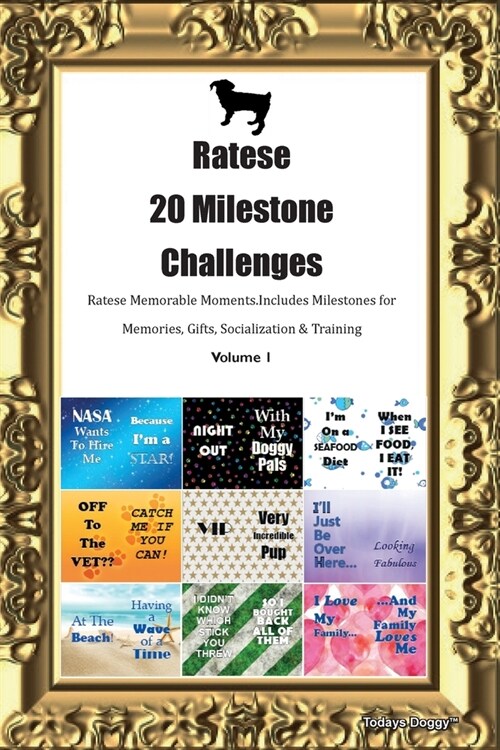 Ratese 20 Milestone Challenges Ratese Memorable Moments.Includes Milestones for Memories, Gifts, Socialization & Training Volume 1 (Paperback)