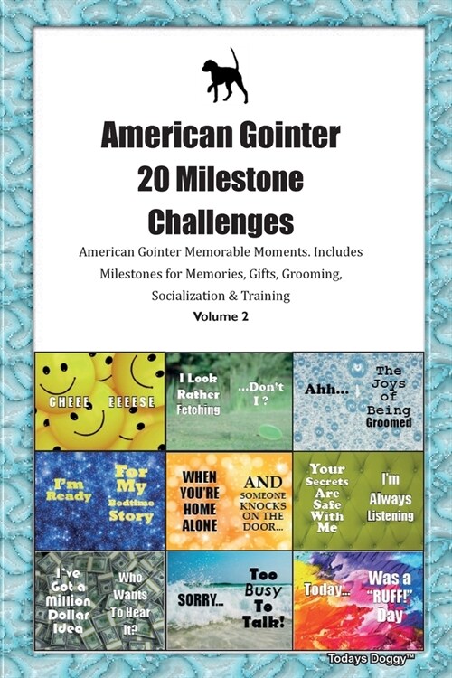 American Gointer 20 Milestone Challenges American Gointer Memorable Moments.Includes Milestones for Memories, Gifts, Grooming, Socialization & Trainin (Paperback)