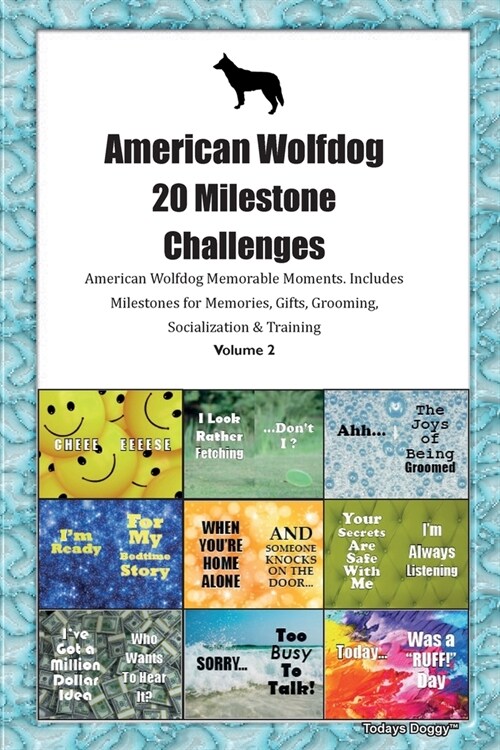 American Wolfdog 20 Milestone Challenges American Wolfdog Memorable Moments.Includes Milestones for Memories, Gifts, Grooming, Socialization & Trainin (Paperback)