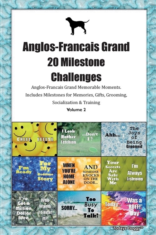 Anglos-Francais Grand 20 Milestone Challenges Anglos-Francais Grand Memorable Moments.Includes Milestones for Memories, Gifts, Grooming, Socialization (Paperback)