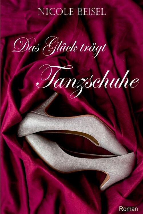 Das Glueck traegt Tanzschuhe (Paperback)