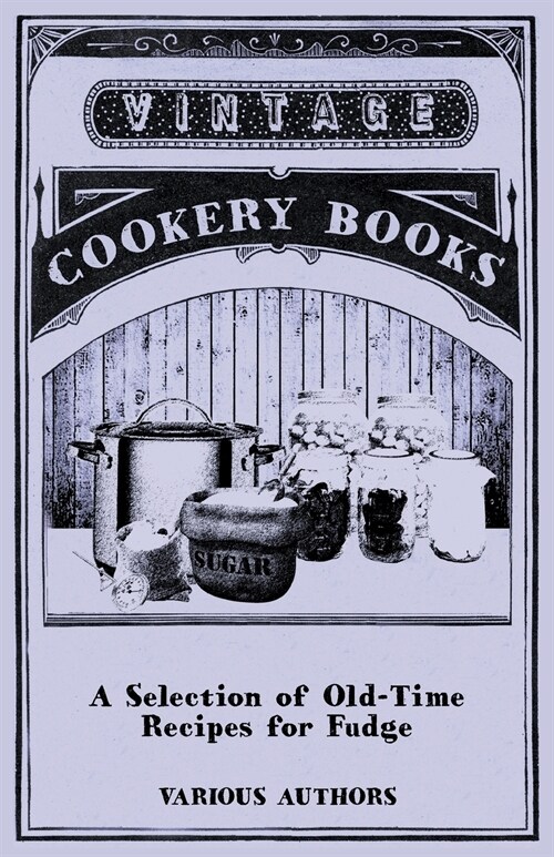 A Selection of Old-Time Recipes for Fudge (Paperback)