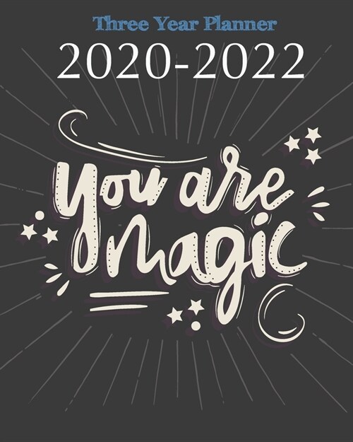 2020-2022 Three Year Planner You Are Magic: Black Cover Quote, 36 Months Calendar, 3 Year Appointment Book, Monthly Schedule Journal (Paperback)