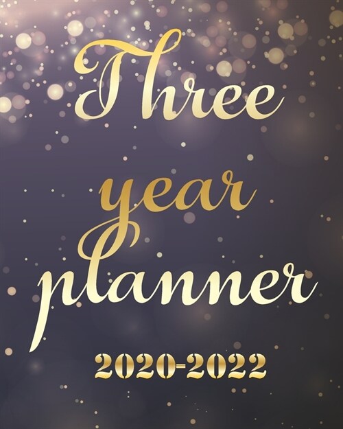 2020-2022 Three Year Planner: Luxury Golden Monthly Schedule Organizer, Large 3 Year Agenda Planner With Inspirational Quotes (Paperback)