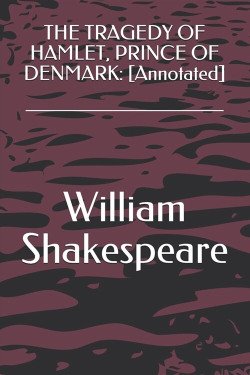 The Tragedy of Hamlet, Prince of Denmark: [Annotated] (Paperback)