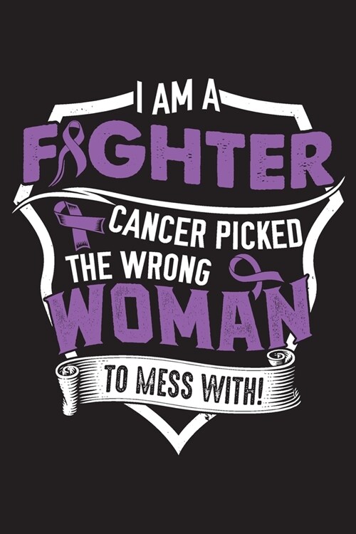 I am a Fighter Cancer Picked The Wrong Woman to Mess With!: Crohns and Colitis Survivors Blank Lined Notebook Journal For Women (6x9) - Crohns and Col (Paperback)